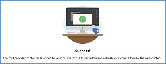 This image shows a "Success" message on adding grade synced items without also adding deep links. It tells you to close the window to return to your course. It also tells you to refresh your course to see the changes.