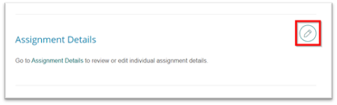 To edit individual assignment settings, click the pencil icon in the Assignment Details section.