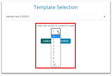 After you select a template to use for copies, click on the dropdown under "Select the number of courses to create" to choose between 1 and 10 course copies.