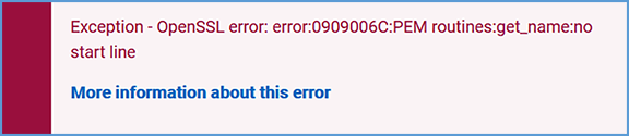 When testing the tool configuration, Moodle may return the error message "Exception - OpenSSL error: error:0909006C:PEM routines:get_name:no start line."