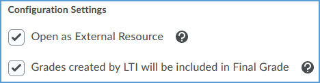 Under the Configuration Settings, tick the checkboxes for "Open as External Resource" and "Grades created by LTI will be included in Final Grade."