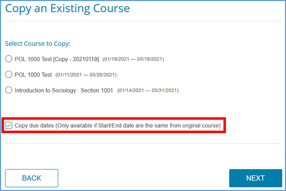 During the course copy process, you choose the course you want to copy. If appropriate, you can tick the checkbox to copy all due dates - useful if you are teaching multiple sections with the same course dates.