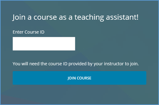 Your TA will enter your Vantage Course ID to join the course.