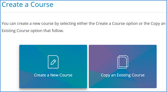 After clicking the "Create a Course" button, you have the option to Create a New Course or Copy an Existing Course.
