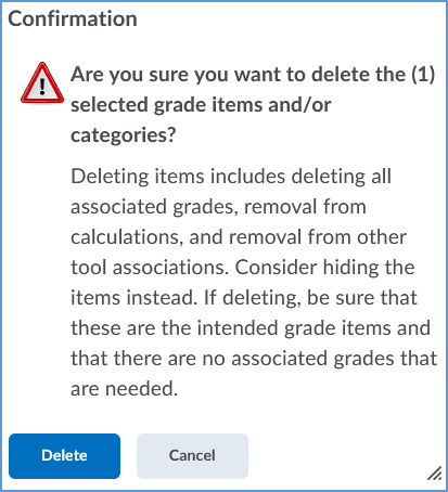 After you click the Delete button, a confirmation window appears. This window offers a warning about deleting items and to make sure you have selected the right item to delete. Click the Delete button on this window to complete the deletion process.