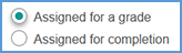 This image shows the options for assignments in Vantage: Assigned for a grade or Assigned for completion.