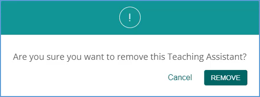 When you choose to remove a TA, a pop-up message will appear asking you to confirm that you want to remove them from your course. Click Remove to continue or Cancel to exit without saving the changes.