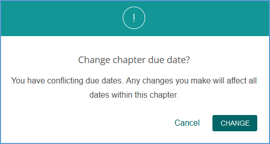 If you change the due date for a chapter, you will see a pop-up warning message. This message explains that changing the due date will change it for everything within that chapter. You have the option to continue with the new due date or cancelling.