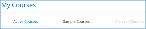 The My Courses dashboard uses three tabs to organize courses. From left to right: Active Courses, Sample Courses and Archived Courses.