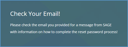 After you submit your email address, you will see instructions to check your email. Locate the email in your inbox and click the link to reset your password.