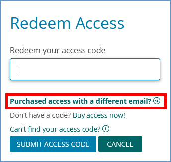 In the Redeem Access pop-up window, click the link "Purchased access with a different email?"