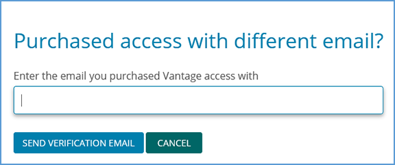 In the pop-up window, enter the email address you used to purchase your Vantage course. Next, click the "Send Verification Email" button.