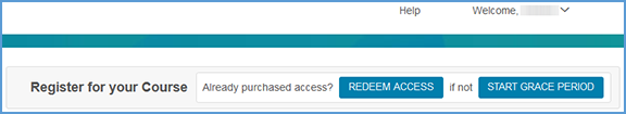 At the top of your dashboard, you can "Redeem Access" or "Start Grace Period" for your instructor's course by clicking the appropriate button.