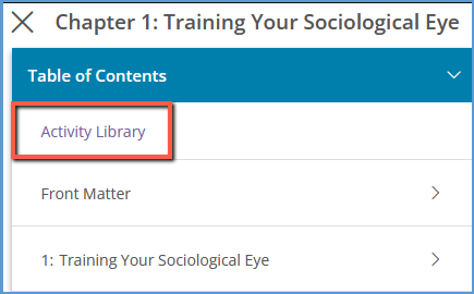 The Activity Library is available at the top of the chapter list in the Table of Contents. Clicking this link takes a student to the full collection of multimedia activities in the course.